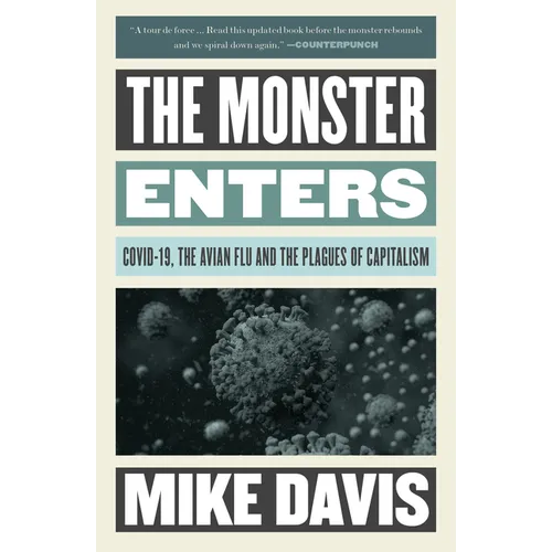 The Monster Enters: Covid-19, Avian Flu, and the Plagues of Capitalism - Paperback
