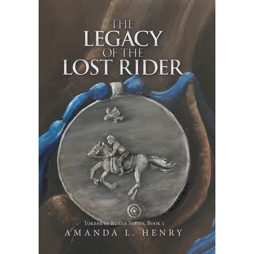 The Legacy of the Lost Rider: Tokens of Rynar Series, Book 1 - Hardcover