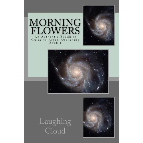 Morning Flowers: An Authentic Buddhist Guide to Aryan Awakening - Paperback