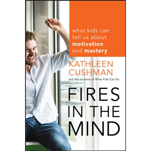 Fires in the Mind: What Kids Can Tell Us about Motivation and Mastery - Paperback