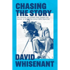 Chasing the Story: The Stories and Events that Shaped the Life of a Veteran News Reporter - Paperback