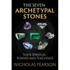 The Seven Archetypal Stones: Their Spiritual Powers and Teachings - Paperback