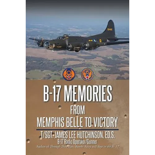 B-17 Memories: From Memphis Belle to Victory - Paperback