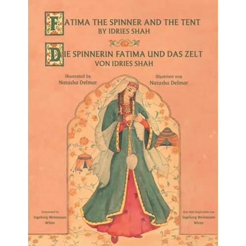 Fatima the Spinner and the Tent -- Die Spinnerin Fatima und das Zelt: Bilingual English-German Edition / Zweisprachige Ausgabe Englisch-Deutsch - Paperback