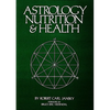 Astrology Nutrition and Health - Paperback