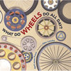 What Do Wheels Do All Day? - Hardcover