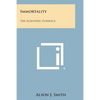 Immortality: The Scientific Evidence - Paperback