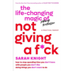 The Life-Changing Magic of Not Giving a F*ck: How to Stop Spending Time You Don't Have with People You Don't Like Doing Things You Don't Want to Do - Hardcover