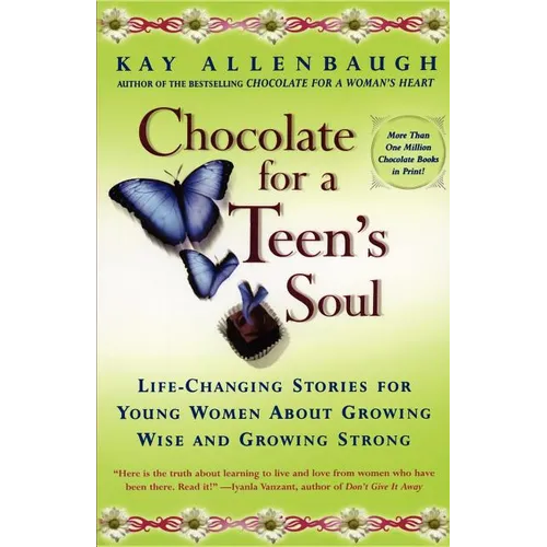 Chocolate for a Teens Soul: Lifechanging Stories for Young Women about Growing Wise and Growing Strong - Paperback