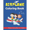 Airplane Coloring Book for Toddlers: An Airplane Coloring Book for Toddlers and Kids ages 2-8 - Paperback