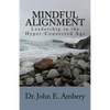 Mindful Alignment: Leadership in the Hyper-Connected Age - Paperback