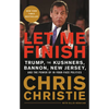 Let Me Finish: Trump, the Kushners, Bannon, New Jersey, and the Power of In-Your-Face Politics - Paperback