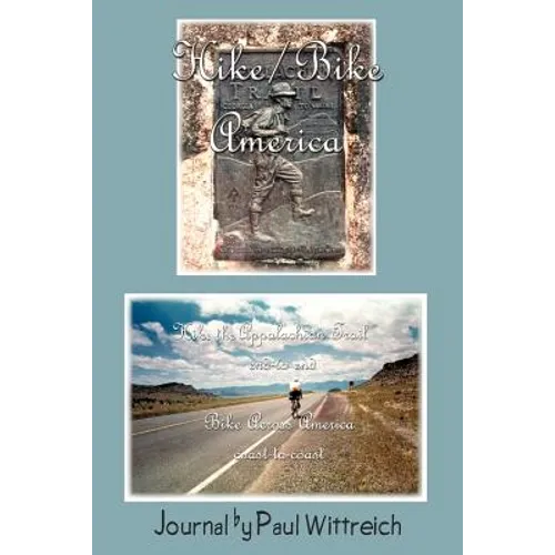 Hike/Bike America: Hike the Appalachian Trail End-to-End Bike Across America Coast-to-Coast - Paperback