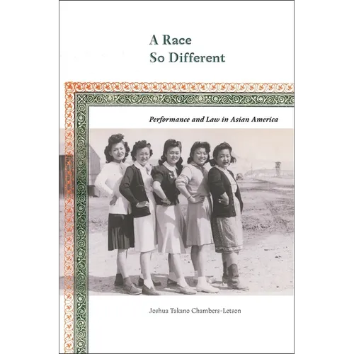 A Race So Different: Performance and Law in Asian America - Paperback
