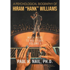 A Psychological Biography of Hiram "Hank" Williams: Much More to His Story, Volume I - Paperback