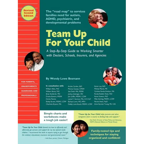 Team Up for Your Child: A Step-By-Step Guide to Working Smarter with Doctors, Schools, Insurers, and Agencies - Paperback