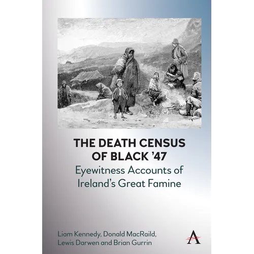 The Death Census of Black '47: Eyewitness Accounts of Ireland's Great Famine - Hardcover
