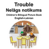 English-Latvian Trouble/Nelāgs notikums Children's Bilingual Picture Book - Paperback