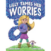 Lilly Tames Her Worries: Empowering Children with Anxiety to Notice, Pause, and Choose - Hardcover