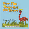 How the Crane Got Its Crown: A Ugandan Folk Tale - Paperback