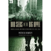 Bad Seeds in the Big Apple: Bandits, Killers, and Chaos in New York City, 1920-1940 - Hardcover