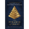 The Pyramid of Trust: How to Go from Uncertainty to Certainty - Paperback