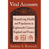 Vital Accounts: Quantifying Health and Population in Eighteenth-Century England and France - Paperback