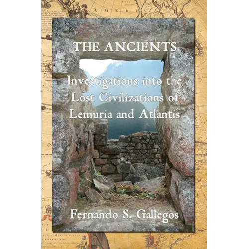 The Ancients: Investigations into the Lost Civilizations of Lemuria and Atlantis - Paperback