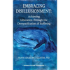 Embracing Disillusionment: Achieving Liberation Through the Demystification of Suffering - Hardcover