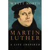 Martin Luther: A Life Inspired - Paperback