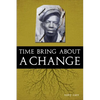 Time Bring about a Change - Paperback