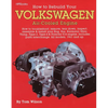 How to Rebuild Your Volkswagen Air-Cooled Engine: How to Troubleshoot, Remove, Tear Down, Inspect, Assemble & Install Your Bug, Bus, Karmann Ghia, Thi - Paperback
