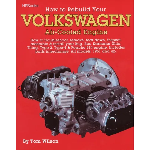 How to Rebuild Your Volkswagen Air-Cooled Engine: How to Troubleshoot, Remove, Tear Down, Inspect, Assemble & Install Your Bug, Bus, Karmann Ghia, Thi - Paperback