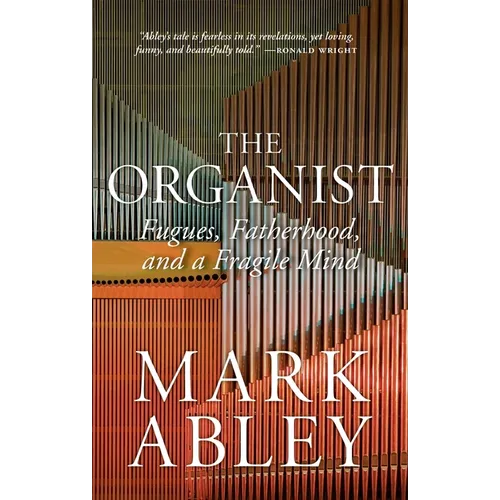 The Organist: Fugues, Fatherhood, and a Fragile Mind - Paperback