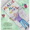 Praise All Ways: A Children's Guide to Praise All the Time, with a Little Rhyme - Hardcover