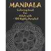 Mandala Coloring Book For Adult with + 100 Highly Detailed: ( Coloring Pages For Meditation And Happiness ) - Paperback