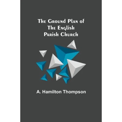 The Ground Plan of the English Parish Church - Paperback