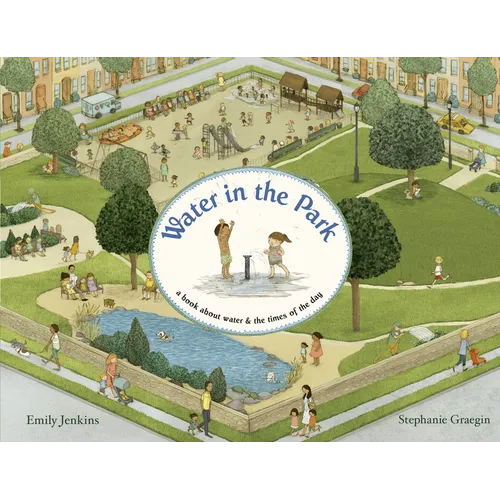 Water in the Park: A Book about Water & the Times of the Day - Hardcover