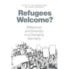 Refugees Welcome?: Difference and Diversity in a Changing Germany - Paperback