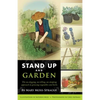 Stand Up and Garden: The No-Digging, No-Tilling, No-Stooping Approach to Growing Vegetables and Herbs - Paperback