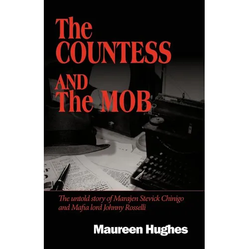 The Countess and the Mob: The Untold Story of Marajen Stevick Chinigo and Mafia Lord Johnny Rosselli - Paperback