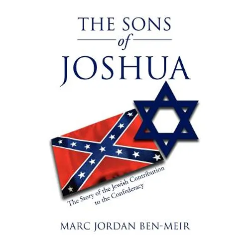 The Sons of Joshua: The Story of the Jewish Contribution to the Confederacy - Paperback