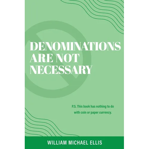 Denominations Are Not Necessary: P.S. This book has nothing to do with coin or paper currency. - Paperback