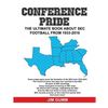 Conference Pride: The Ultimate Book about SEC Football from 1933-2016 - Paperback
