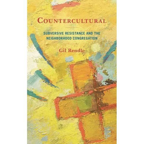 Countercultural: Subversive Resistance and the Neighborhood Congregation - Hardcover
