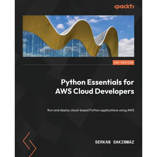 Python Essentials for AWS Cloud Developers: Run and deploy cloud-based Python applications using AWS - Paperback