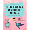Learn German by Drawing Animals: More than 60 cute animals with German and English words - Paperback