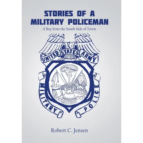 Stories of a Military Policeman: A Boy from the South Side of Town - Hardcover