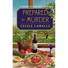 Prepared for Murder: A Culinary Mystery with Recipes - Paperback