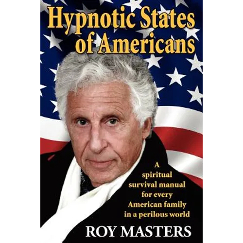 Hypnotic States of Americans: A spiritual survival manual for every American family in a perilous world - Paperback